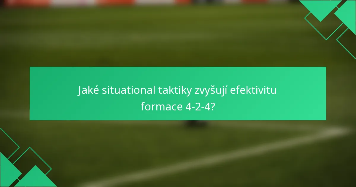 Jaké situational taktiky zvyšují efektivitu formace 4-2-4?
