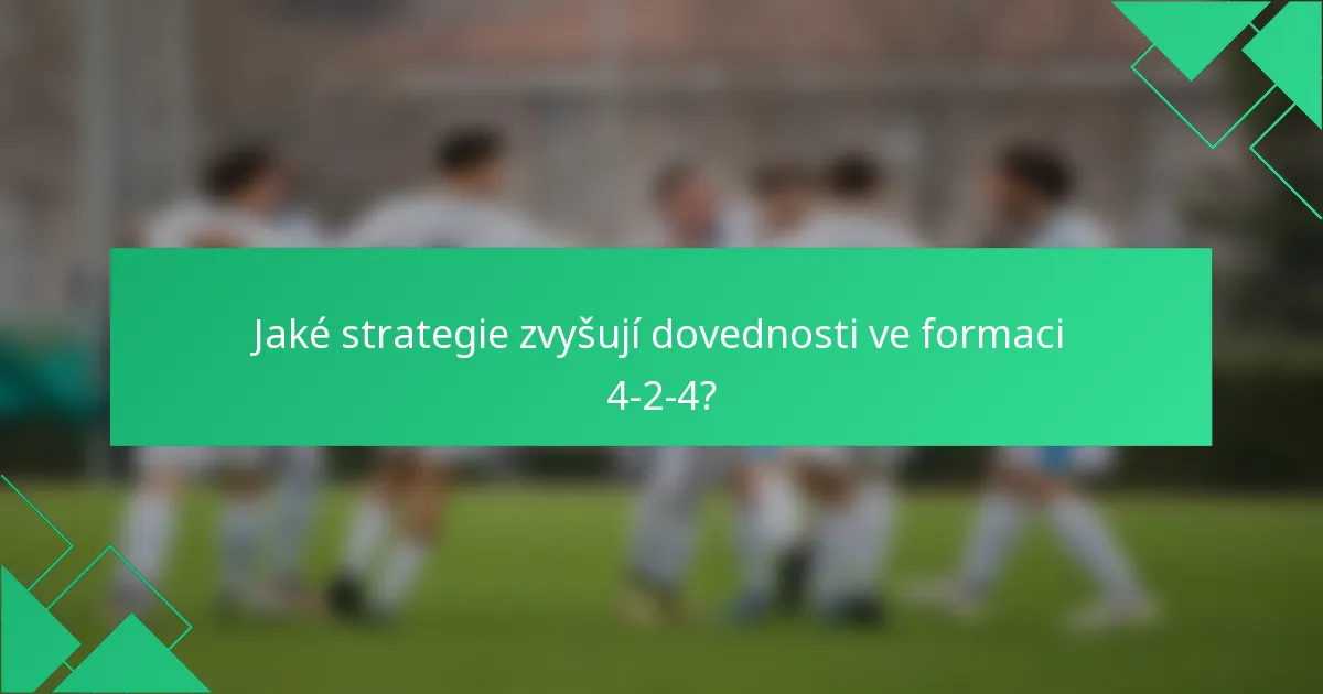 Jaké strategie zvyšují dovednosti ve formaci 4-2-4?