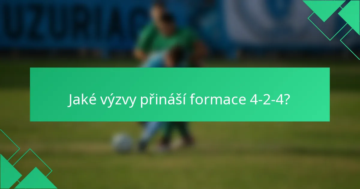 Jaké výzvy přináší formace 4-2-4?