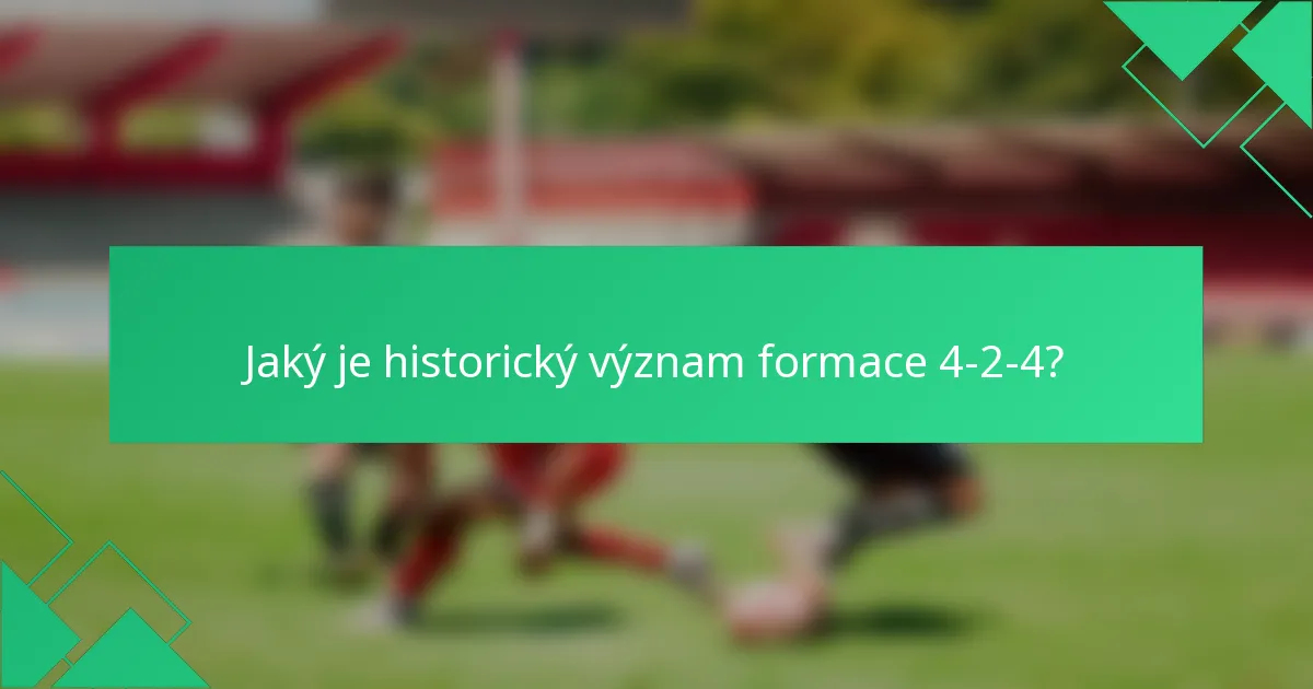 Jaký je historický význam formace 4-2-4?