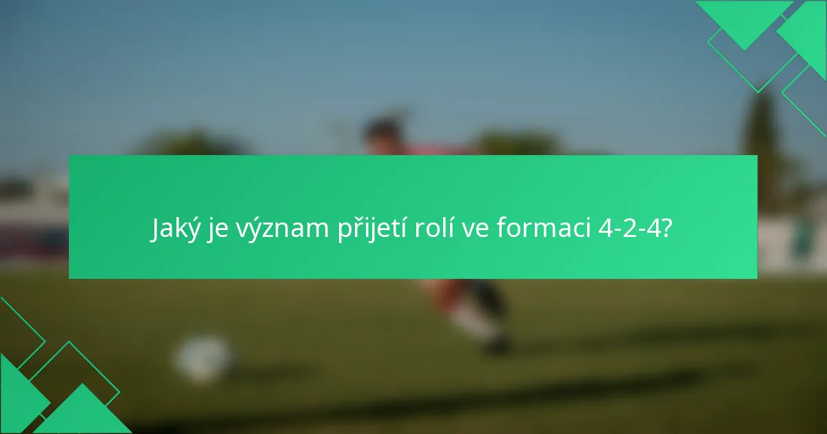 Jaký je význam přijetí rolí ve formaci 4-2-4?