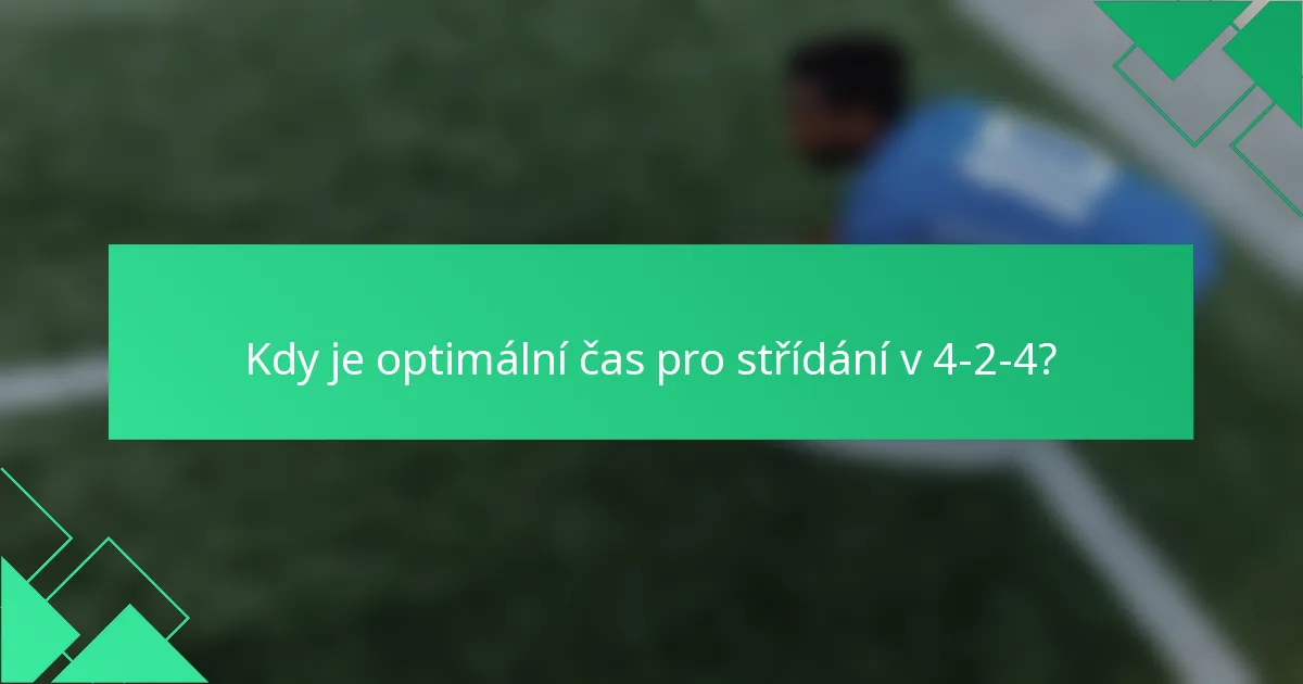 Kdy je optimální čas pro střídání v 4-2-4?